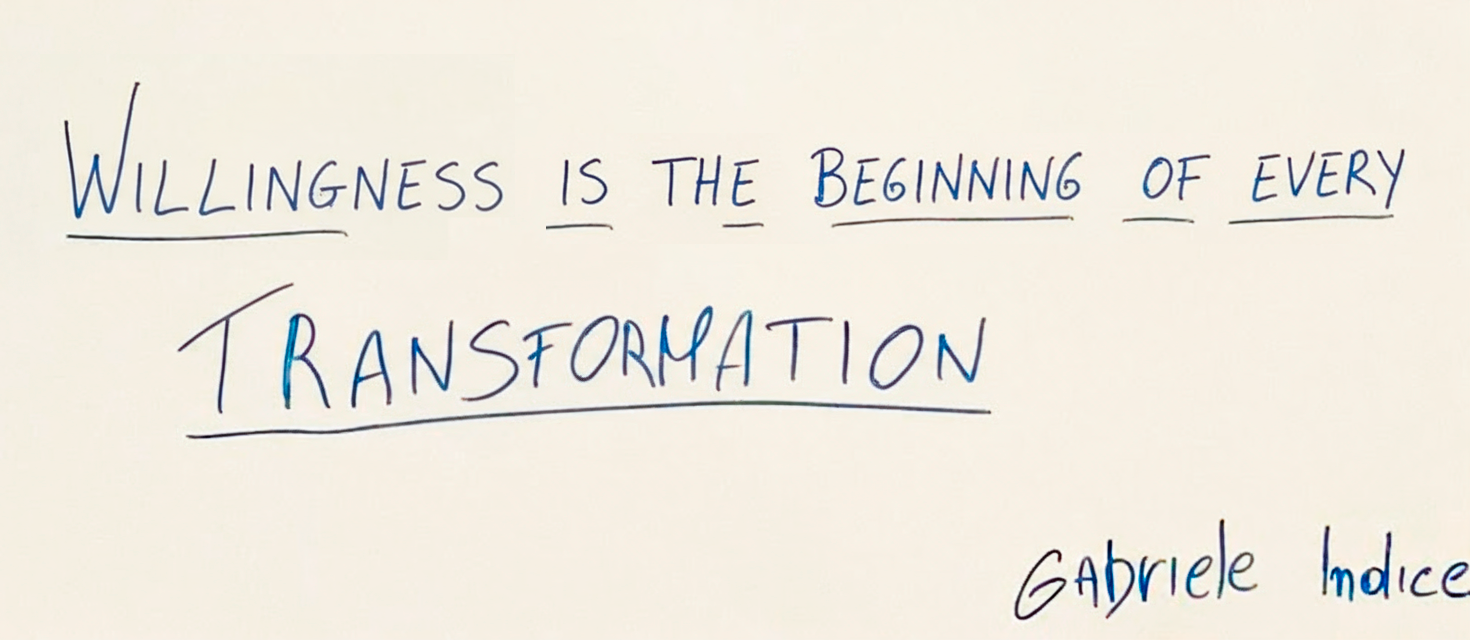 willingness is the beginning of every transformation